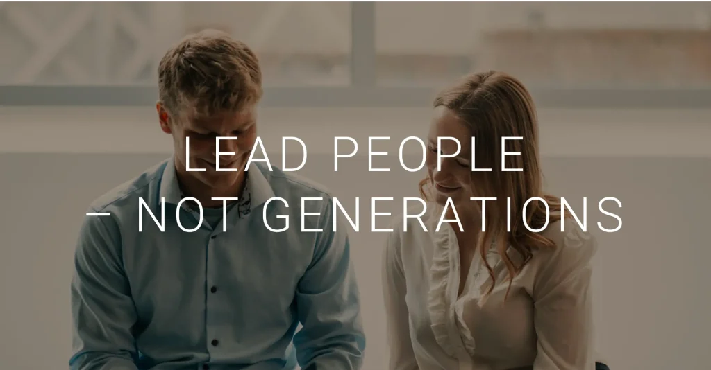 Lead People, not generations