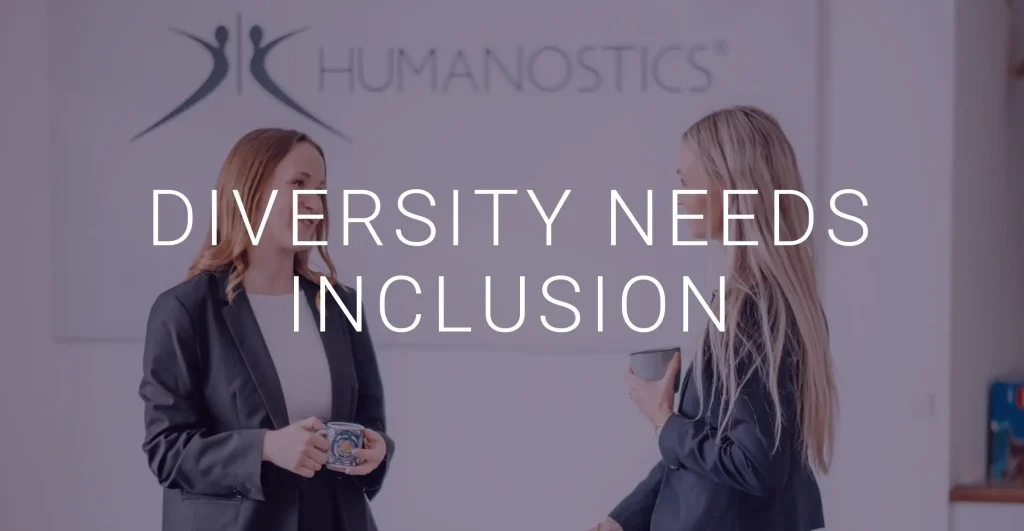 Diversity needs inclusion