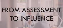 From assessment to influence